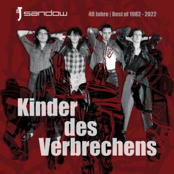 SANDOW - Kinder des Verbrechens (40 Jahre Best of | 1982-2022) :: 2LP+MP3